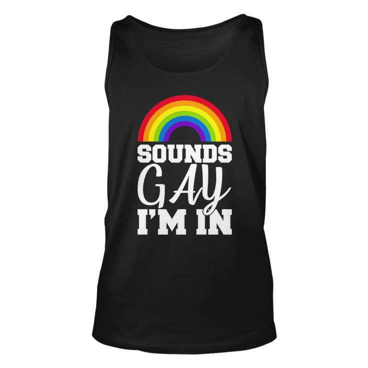 Sounds Gay Im In Tshirt Unisex Tank Top