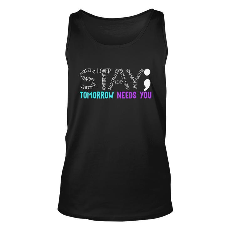 Stay Tomorrow Needs You Gift Unisex Tank Top