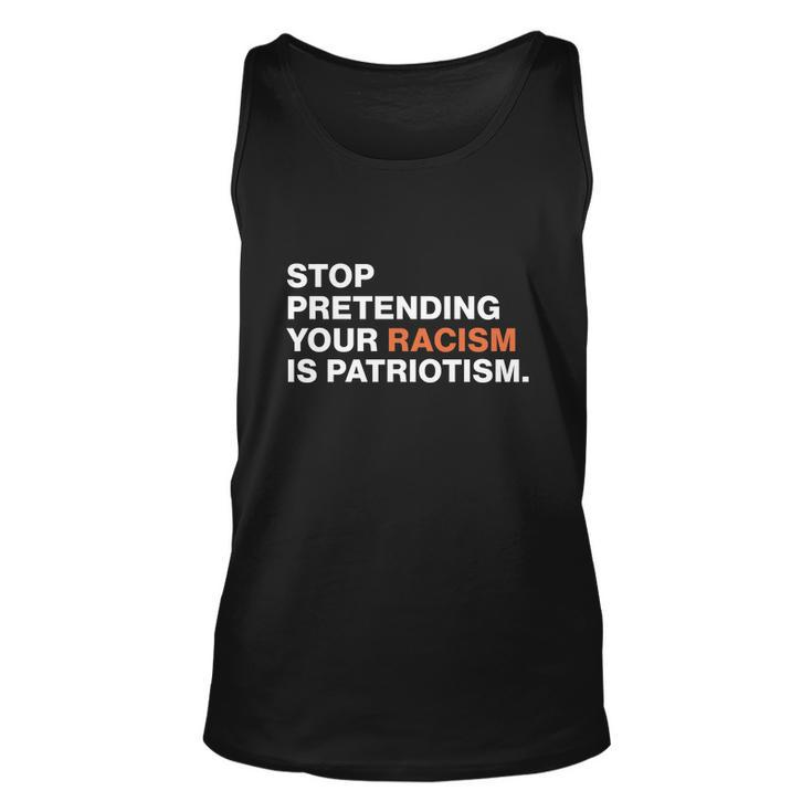 Stop Pretending Your Racism Is Patriotism V3 Unisex Tank Top