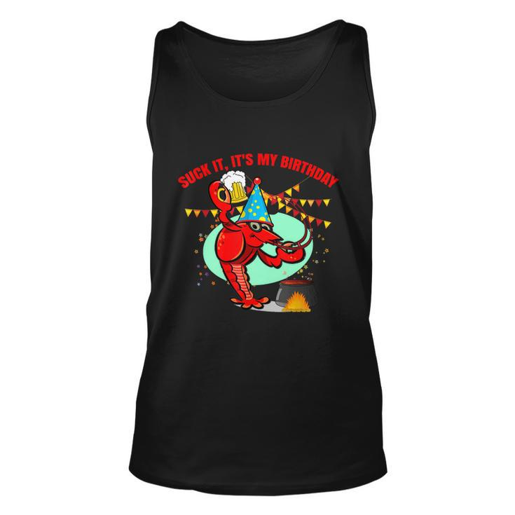 Suck It Its My Birthday Funny Crawfish Boil Birthday Graphic Design Printed Casual Daily Basic Unisex Tank Top