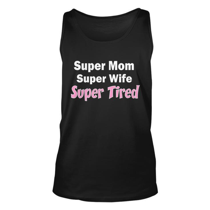 Super Mom Super Wife Super Tired Graphic Design Printed Casual Daily Basic Unisex Tank Top