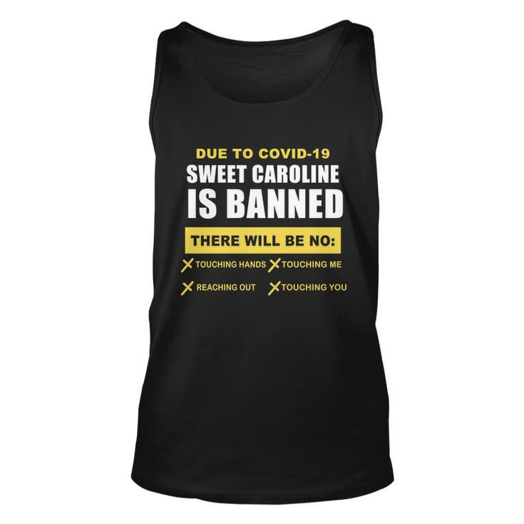 Sweet Caroline Is Banned Funny Pandemic Tshirt Unisex Tank Top