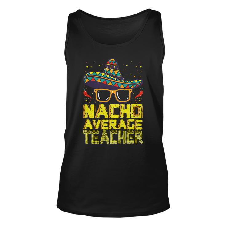 Teacher Cinco De Mayo Nacho Average Teacher Sombrero Unisex Tank Top