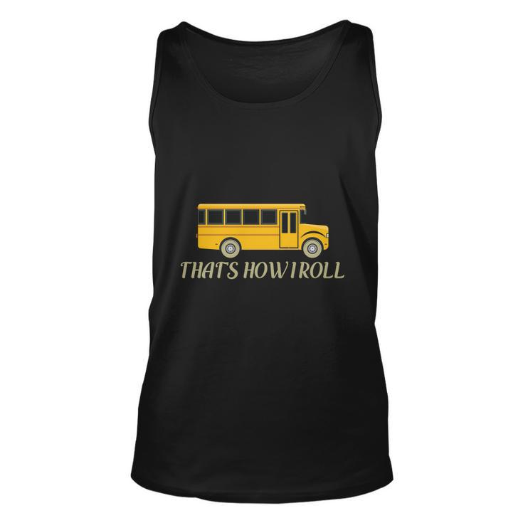 Thats How I Roll Funny School Bus Driver Graphics Plus Size Shirt Unisex Tank Top