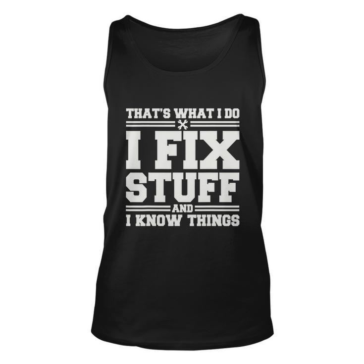 Thats What I Do I Fix Stuff And I Know Things Funny Saying Unisex Tank Top