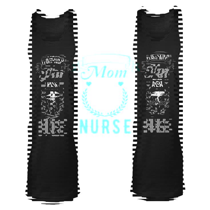 The Best Kind Of Mom Raises A Nurse Unisex Tank Top The Best Kind Of Mom Raises A Nurse Unisex Tank Top