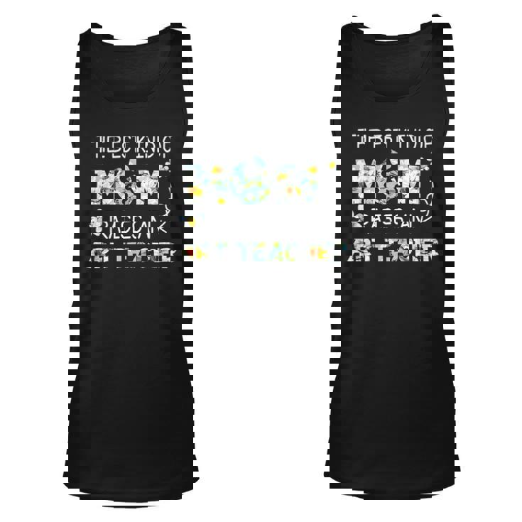 The Best Kind Of Mom Raises An Art Teacher Mothers DayUnisex Tank Top