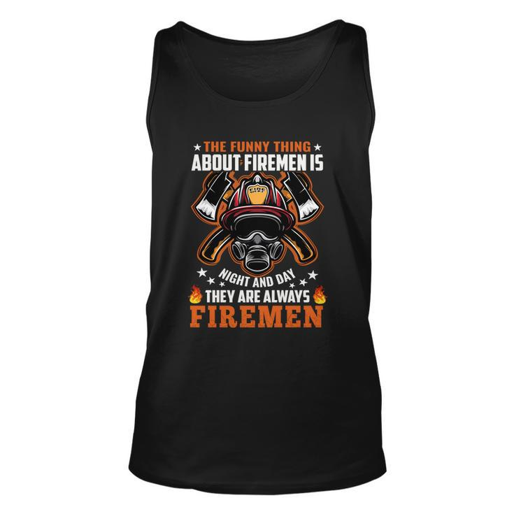 The Funny Thing About Firemen Firefighter Dad Gift Unisex Tank Top