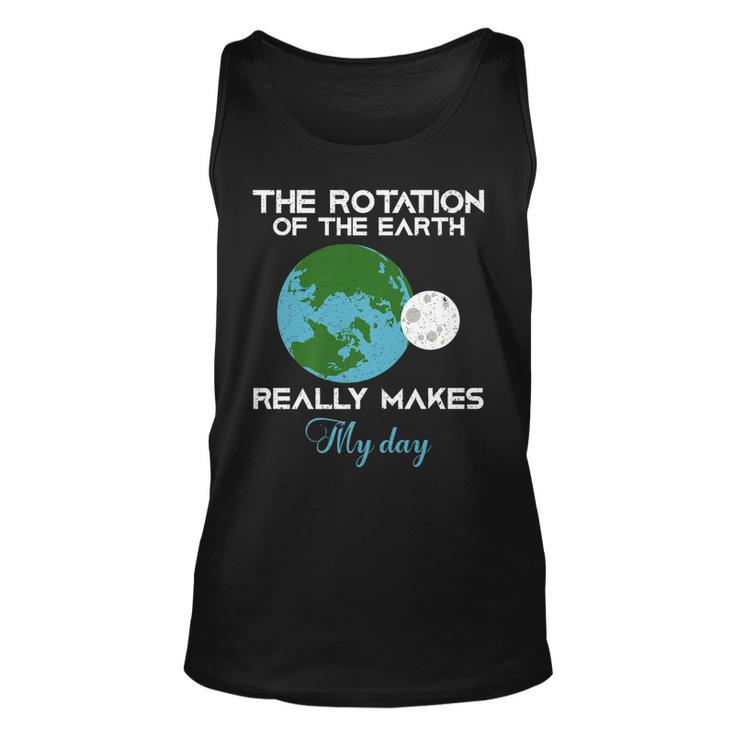 The Rotation Of The Earth Really Makes My Day Science Funny   Men Women Tank Top Graphic Print Unisex