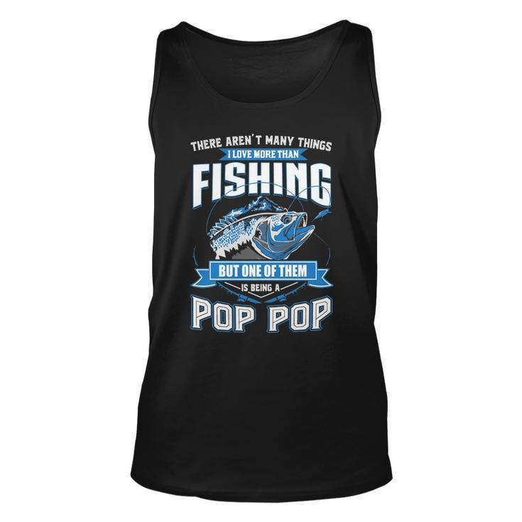 Things I Love More Than Fishing - Pop Pop Unisex Tank Top