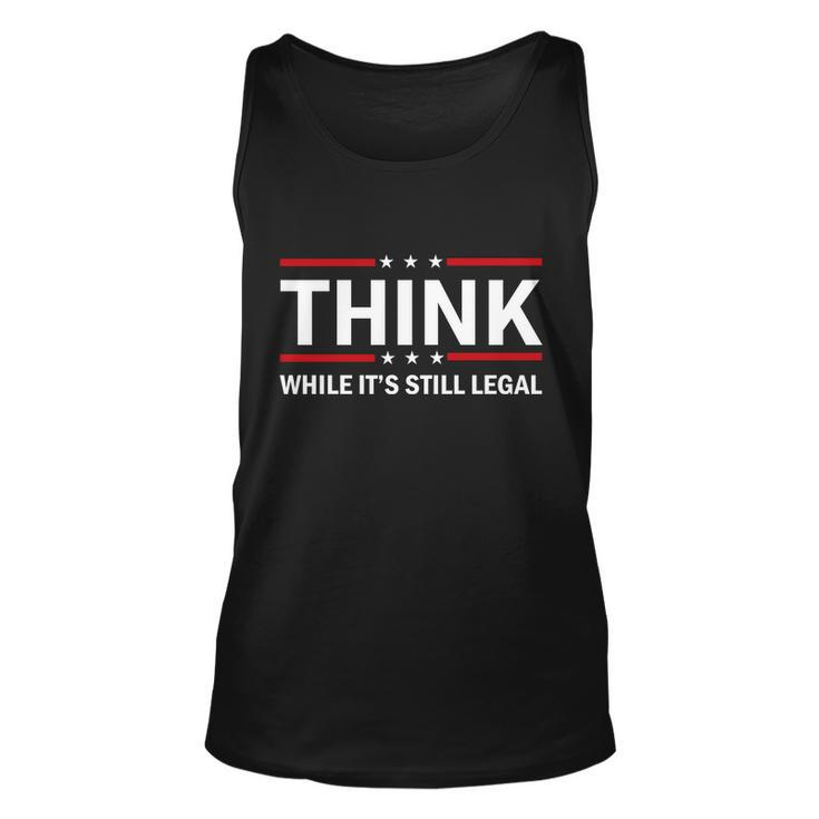 Think While Its Still Legal Stand Up For Freedom Tshirt Unisex Tank Top