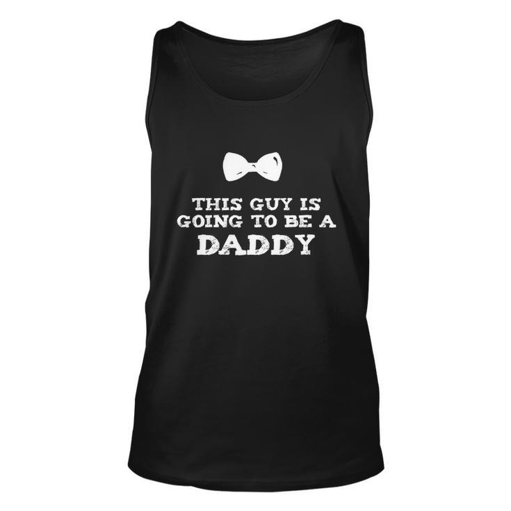 This Guy Is Going To Be A Daddy Soon To Be Father Gift Unisex Tank Top