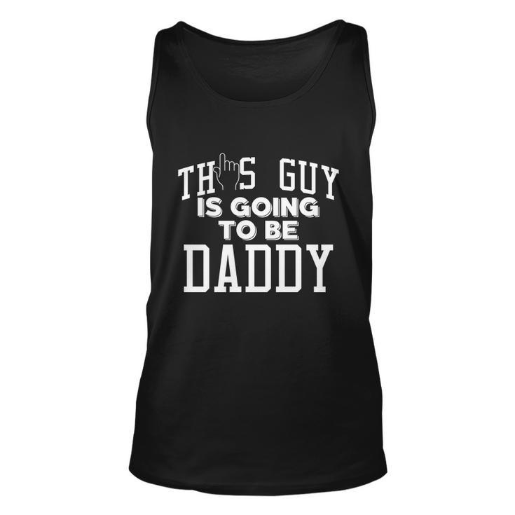 This Guy Is Going To Be Daddy Father To Be Cool Gift Unisex Tank Top