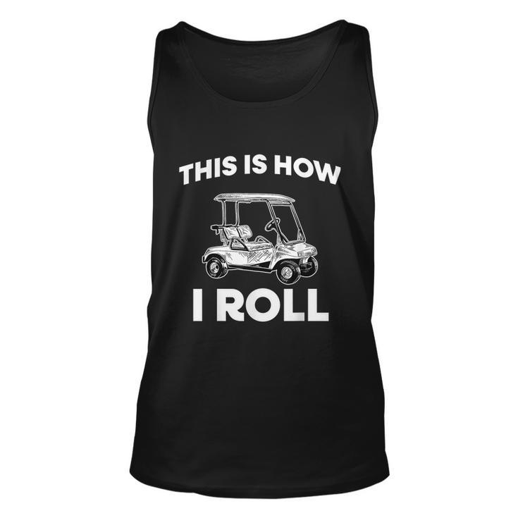 This Is How I Roll Golf Cart Unisex Tank Top