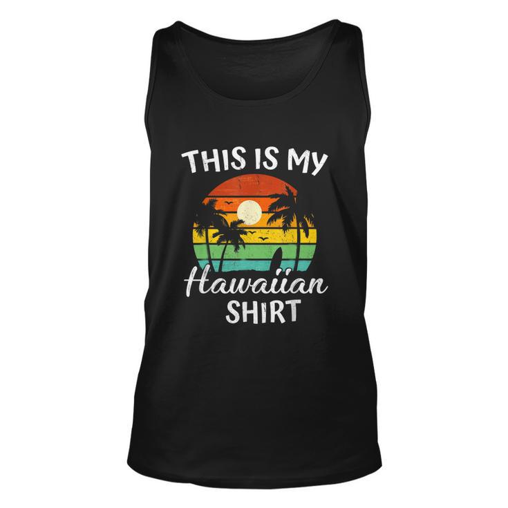 This Is My Hawaiian Shirt Aloha Hawaii For Mens Women Boys Unisex Tank Top