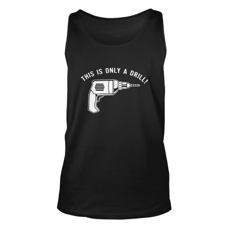 This Is Only A Drill Unisex Tank Top