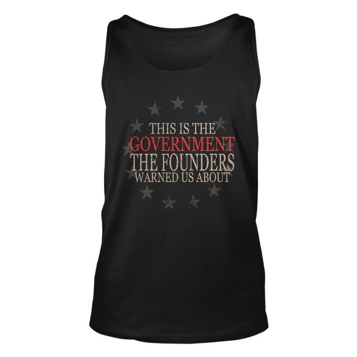 This Is The Government The Founders Warnes Us About Tshirt Unisex Tank Top