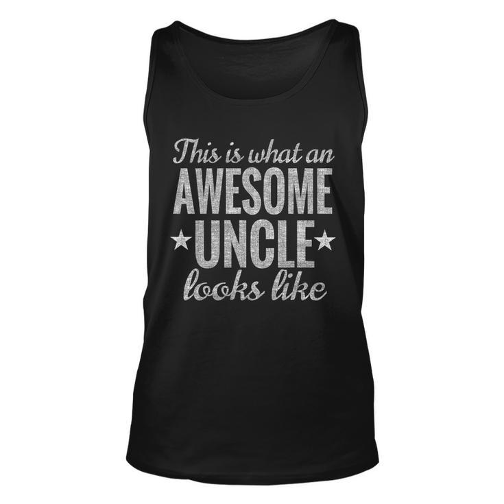 This Is What An Awesome Uncle Looks Like Tshirt Unisex Tank Top