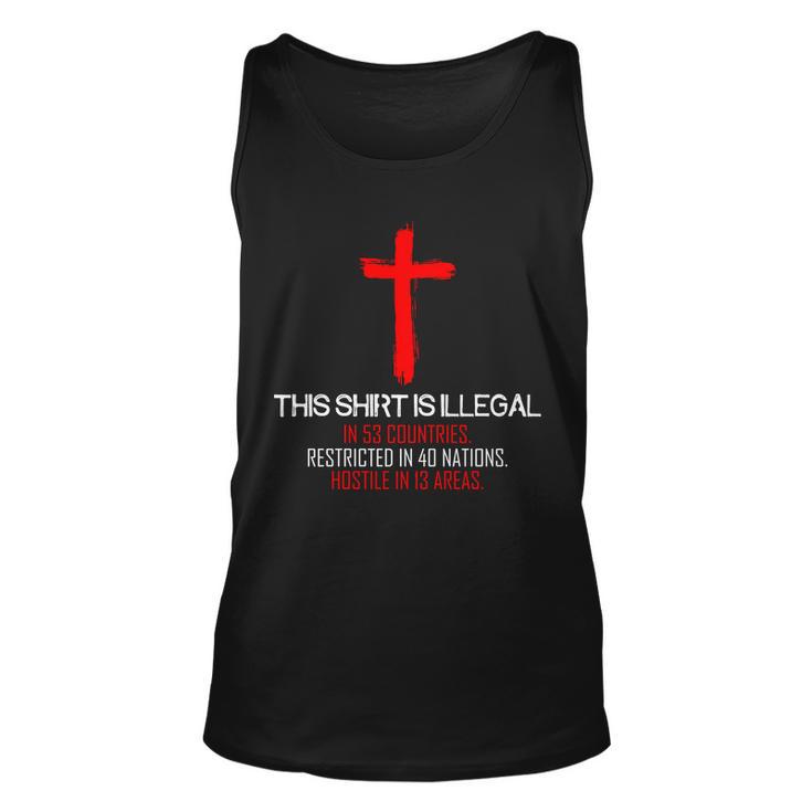 This Shirt Is Illegal Restricted Hostile - Faith In Jesus Christ Cross Tshirt Unisex Tank Top