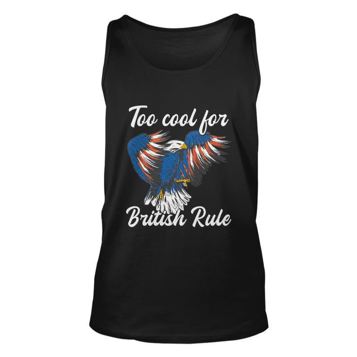 Too Cool For British Rule 4Th Of July Eagle Veteran´S Day Gift Unisex Tank Top