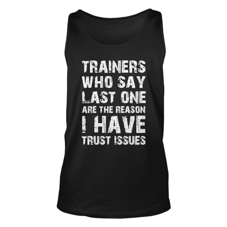 Trainers Who Say Last One Are The Reason I Have Trust Issues Unisex Tank Top