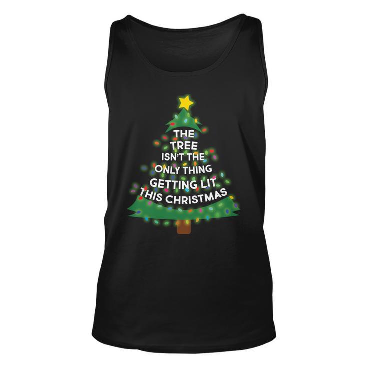 Tree Isnt The Only Thing Getting Lit Ugly Christmas Tshirt Unisex Tank Top