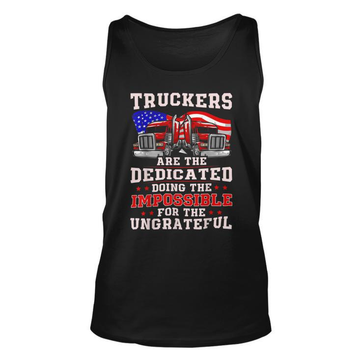 Trucker Truck Drivers Are The Dedicated Funny American Trucker Gag Unisex Tank Top