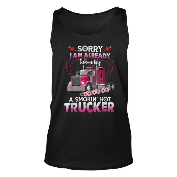 Trucker Truck Sorry I Am Already Taken By A Smokin Hot Trucker Unisex Tank Top
