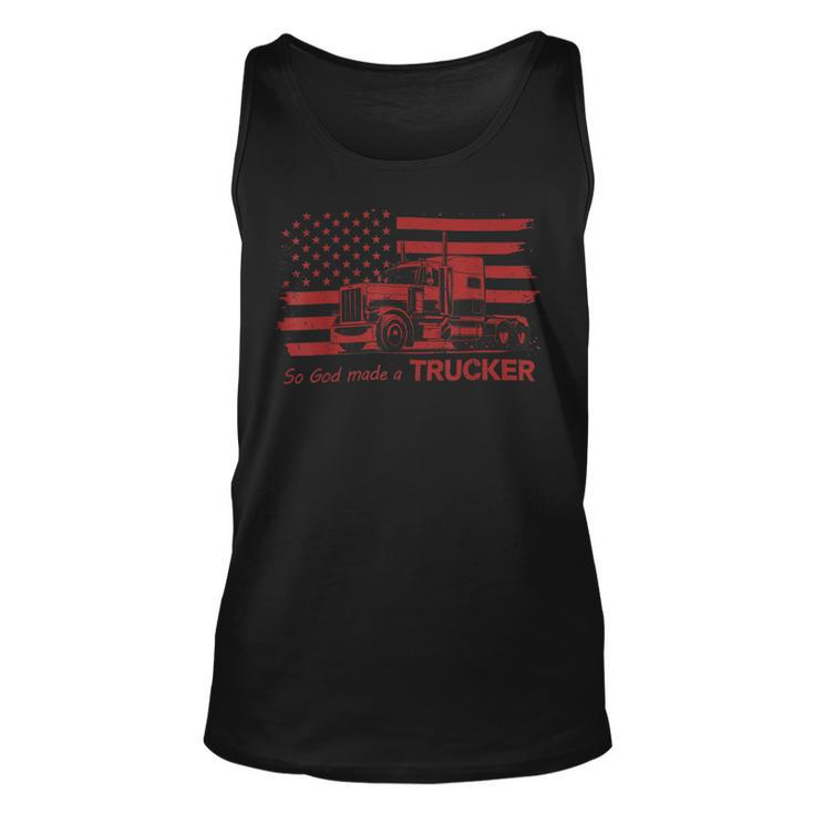 Trucker Trucker American Pride Flag So God Made A Trucker Unisex Tank Top