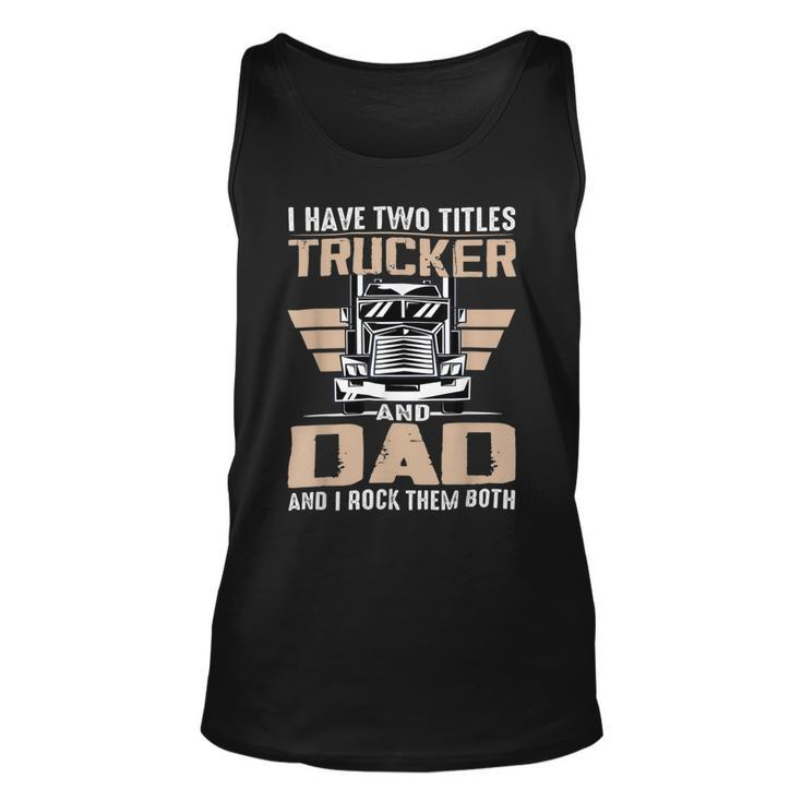 Trucker Trucker And Dad Quote Semi Truck Driver Mechanic Funny V2 Unisex Tank Top