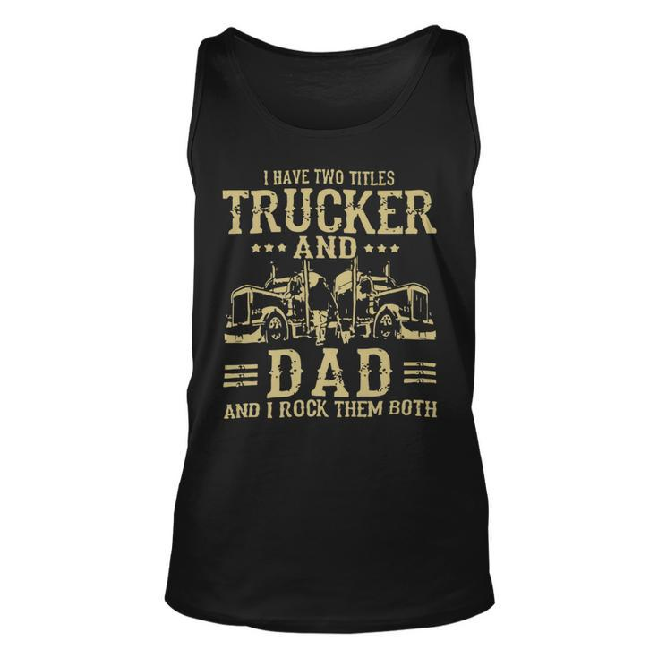 Trucker Trucker And Dad Quote Semi Truck Driver Mechanic Funny_ Unisex Tank Top