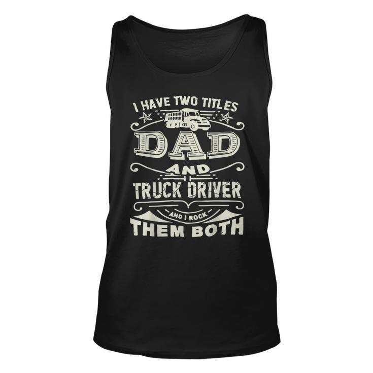 Trucker Trucker Dad Quote Truck Driver Trucking Trucker Lover Unisex Tank Top