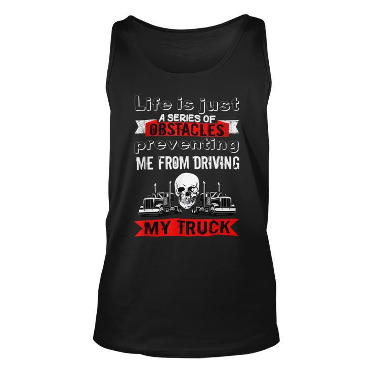 Trucker Trucker Lifes A Series Of Obstacles Truck Driver Trucking Unisex Tank Top