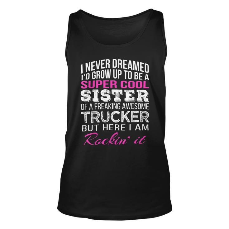 Trucker Trucker Sister T Shirt For Sister Of Truck Driver Unisex Tank Top
