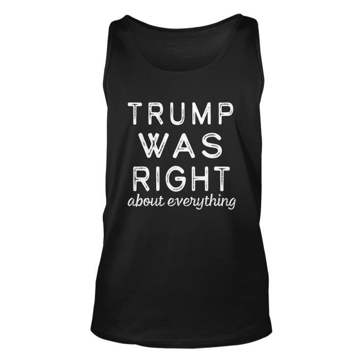 Trump Was Right About Everything Pro Trump Anti Biden Republican Tshirt Unisex Tank Top