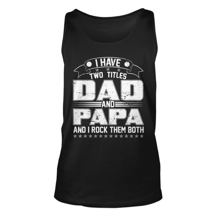 Two Titles Dad And Papa Tshirt Unisex Tank Top