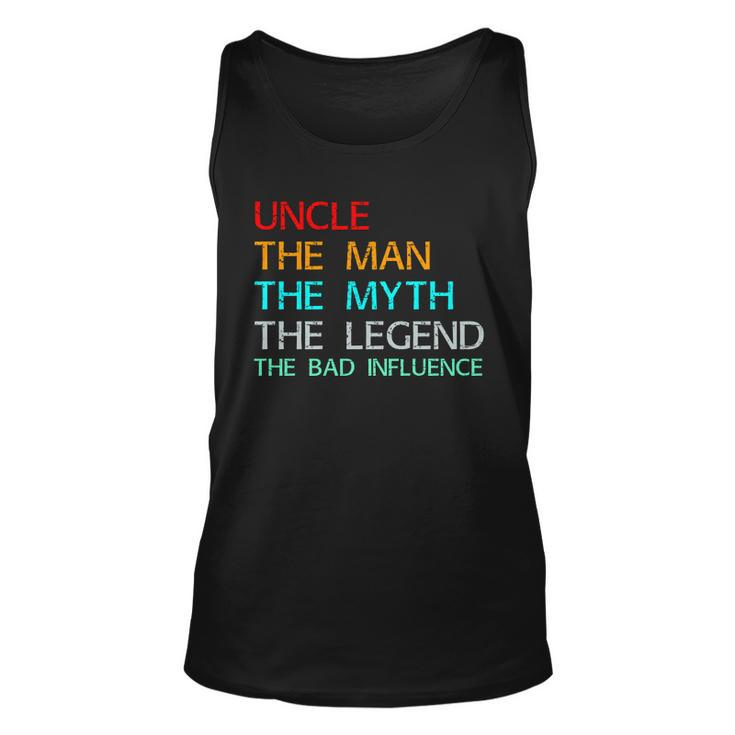 Uncle The Man The Myth The Legend The Bad Influence Unisex Tank Top