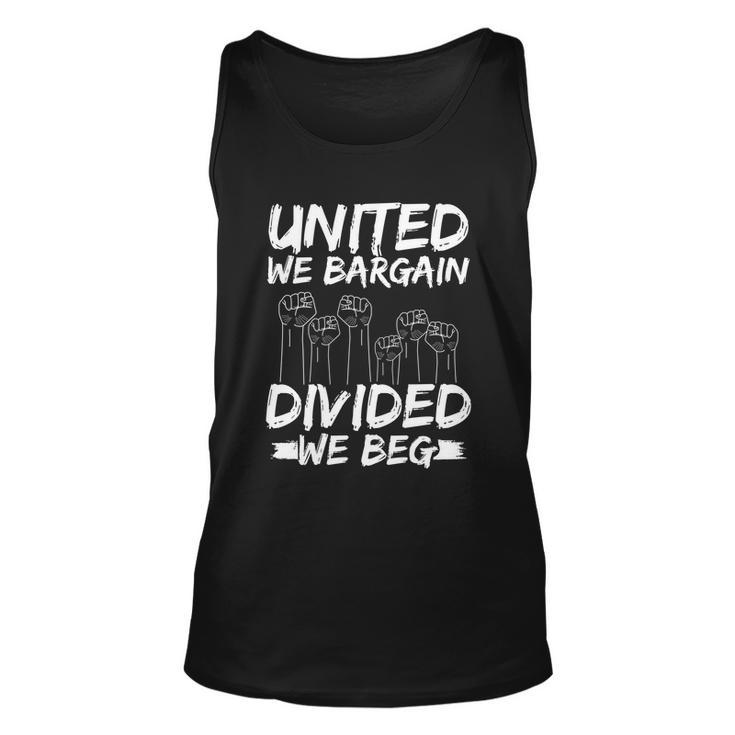 United We Bargain Divided We Beg Labor Day Union Worker Gift Unisex Tank Top