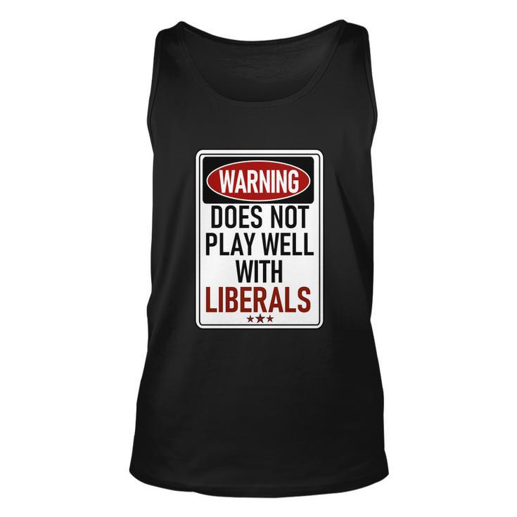 Warning Does Not Play Well With Liberals Unisex Tank Top