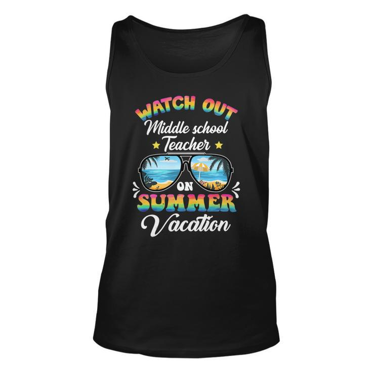 Watch Out Middle School Teacher On Summer Vacation Unisex Tank Top