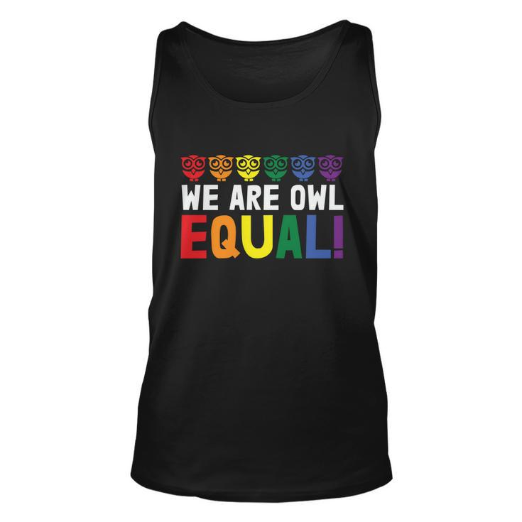 We Are Owl Equal Lgbt Gay Pride Lesbian Bisexual Ally Quote Unisex Tank Top