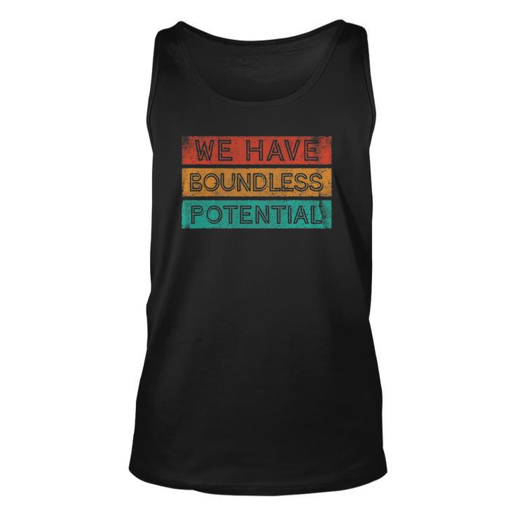 We Have Boundless Potential Positivity Inspirational Unisex Tank Top