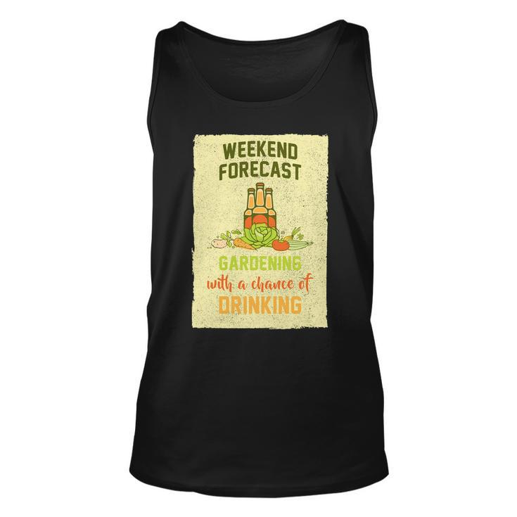 Weekend Forecast Gardening With A Chance Of Drinking Unisex Tank Top