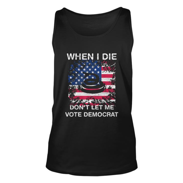 When I Die Dont Let Me Vote Democrat Pro America Anti Biden Unisex Tank Top