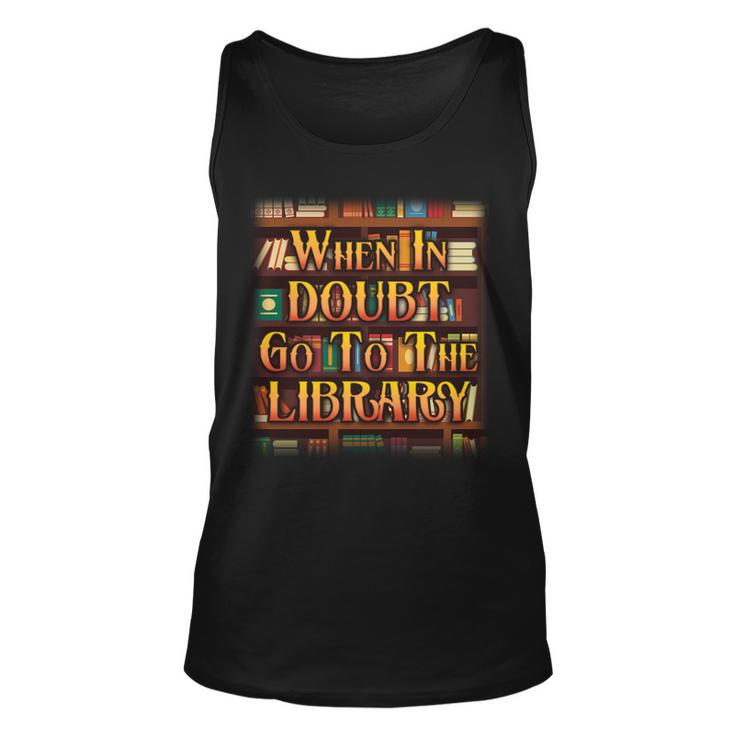 When In Doubt Go To The Library Tshirt Unisex Tank Top
