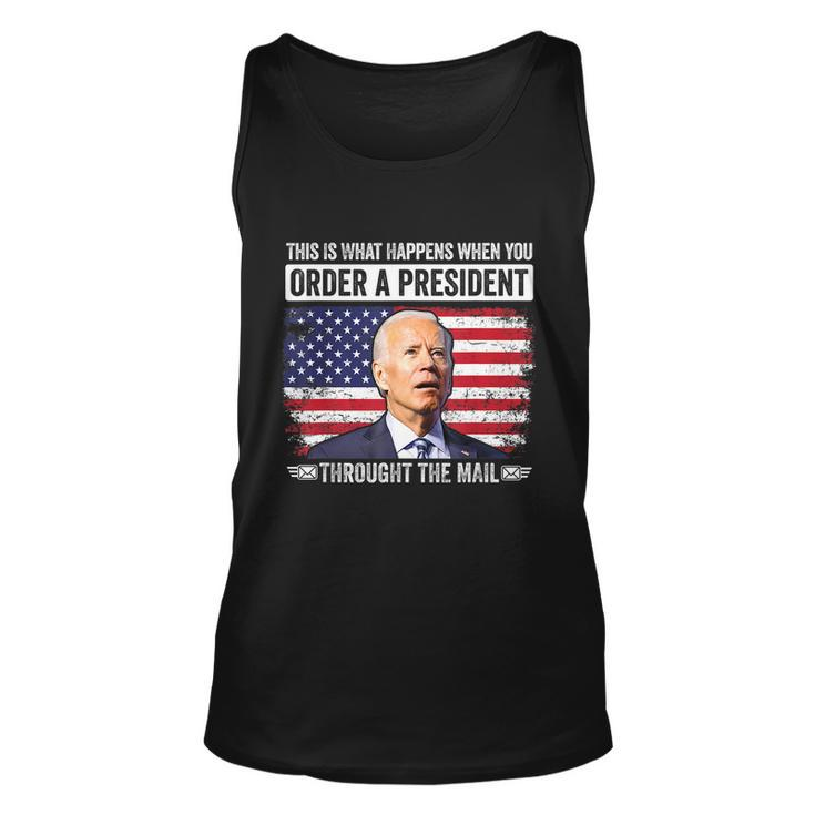 When You Order A President Through The Mail Funny Antibiden Unisex Tank Top