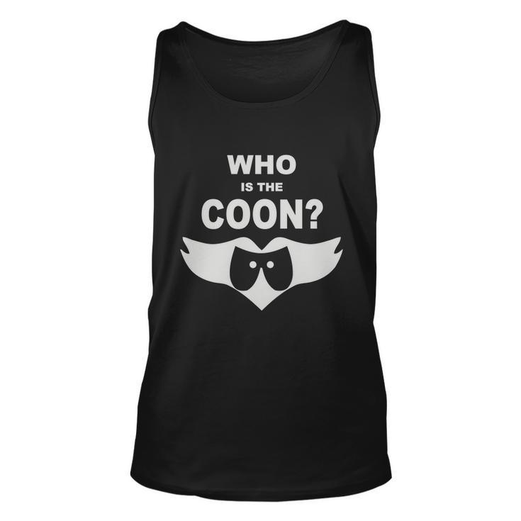 Who Is The Coon Unisex Tank Top