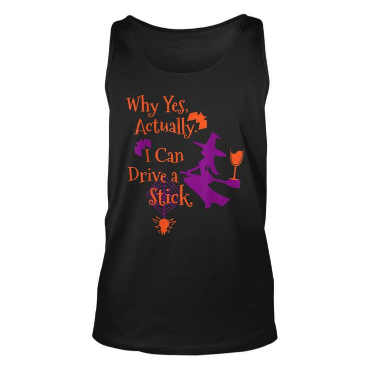 Why Yes Actually I Can Drive A Stick Funny Halloween Witch  Unisex Tank Top