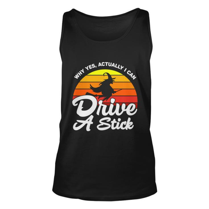 Why Yes Actually I Can Drive A Stick Witch Halloween Quote Unisex Tank Top