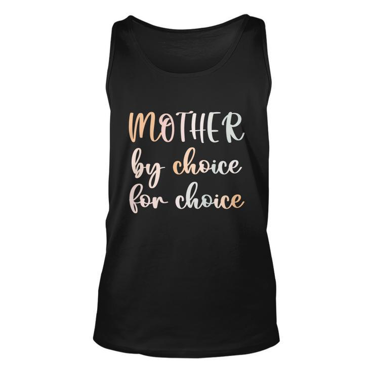 Women Pro Choice Feminist Rights Mother By Choice For Choice Gift Unisex Tank Top